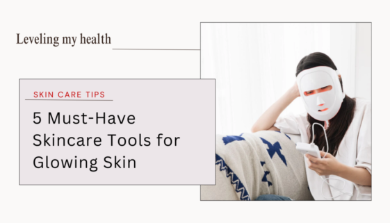 5 Must-Have Skincare Tools for Glowing Skin