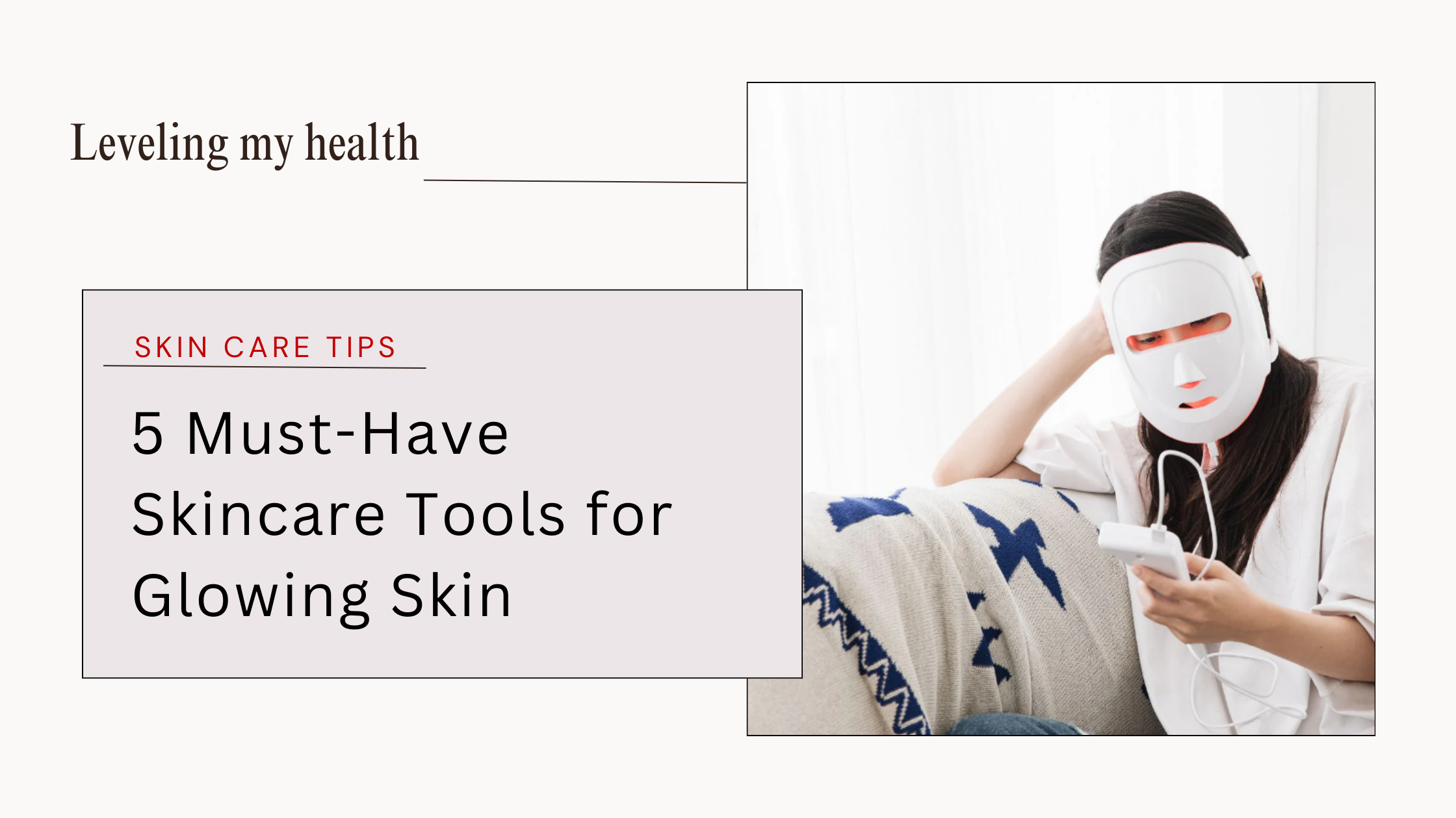 5 Must-Have Skincare Tools for Glowing Skin